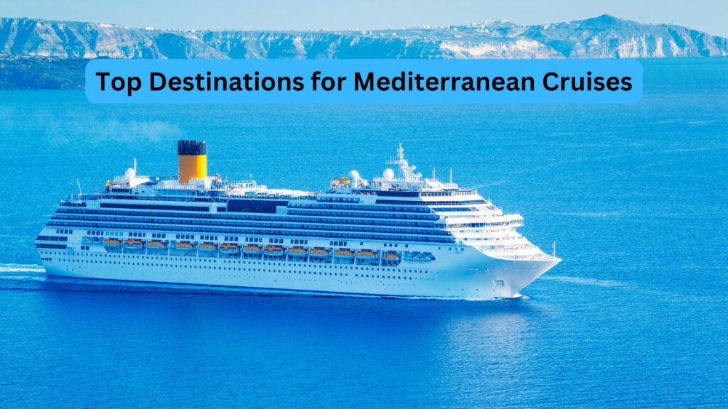 Best Mediterranean Cruises in 2025