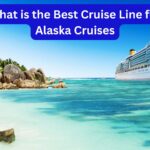 What is the Best Cruise Line for Alaska Cruises