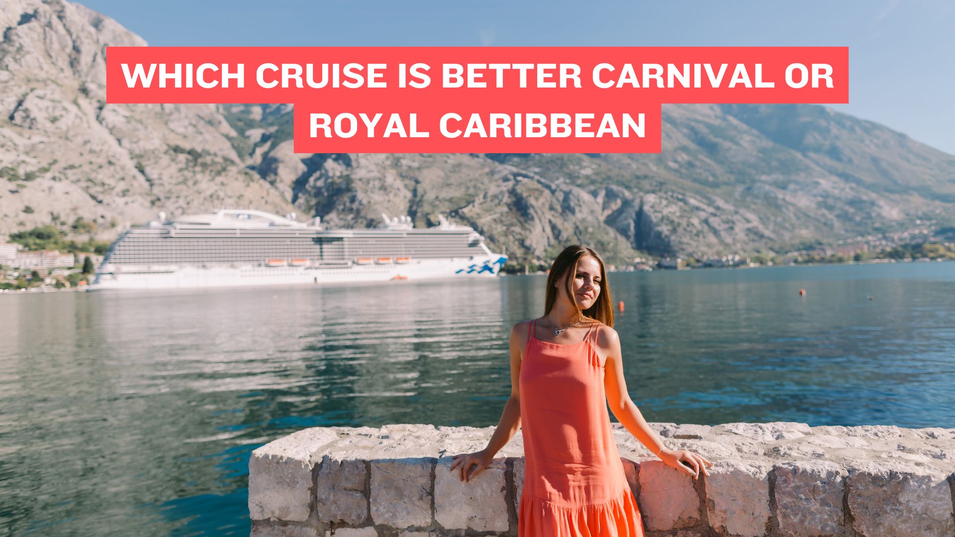 Which Cruise is Better Carnival or Royal Caribbean