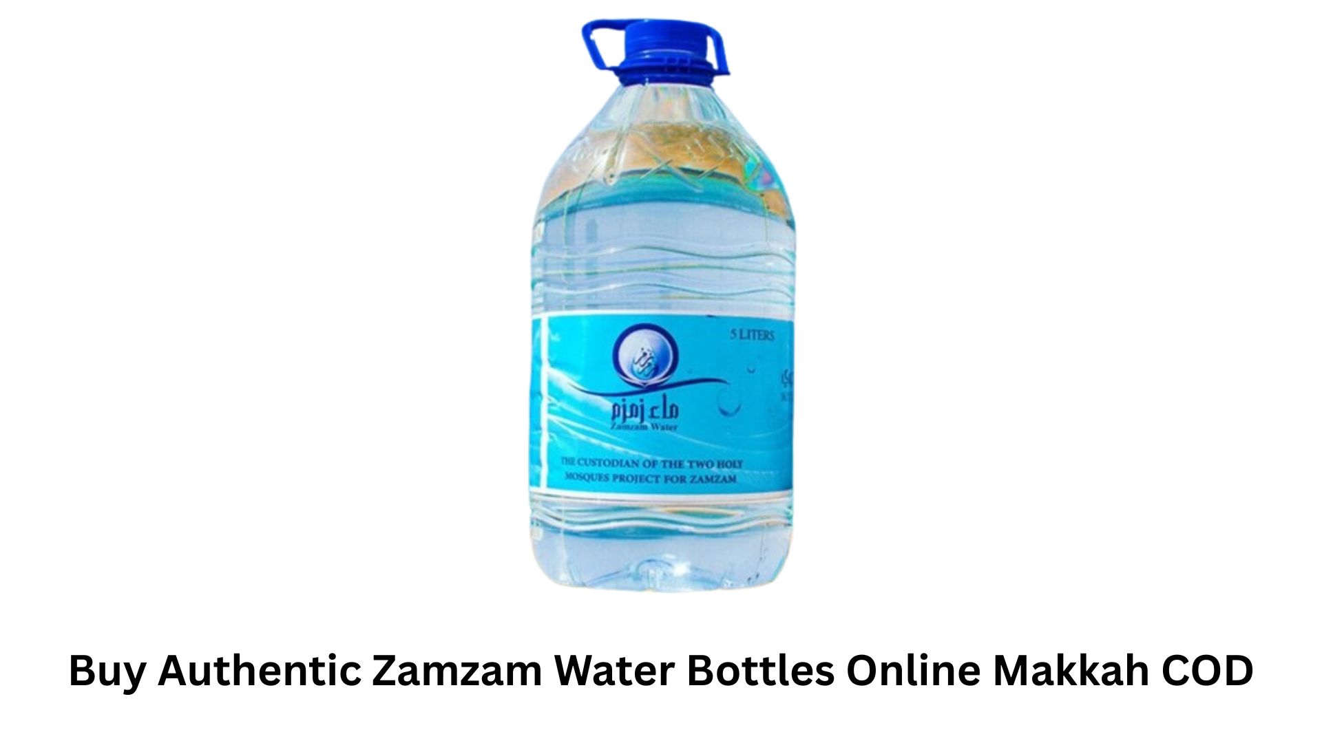 Buy Authentic Zamzam Water Bottles Online Makkah COD